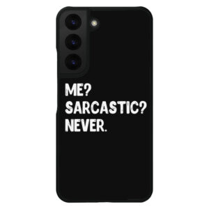 Me Sarcastic Never S22 Plus Phone Case - Black with bold text.