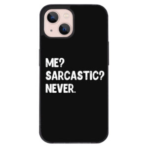 Me Sarcastic Never iPhone 13 Case - Black with bold text.Express your sarcastic side with our Me Sarcastic Never iPhone 13 Case!