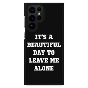 S22 Ultra Case - "It's a Beautiful Day" Design.