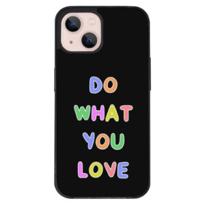 Do What You Love" iPhone 13 Case Image