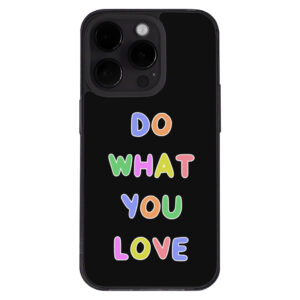 Do What You Love" 14 Pro Max Case Image