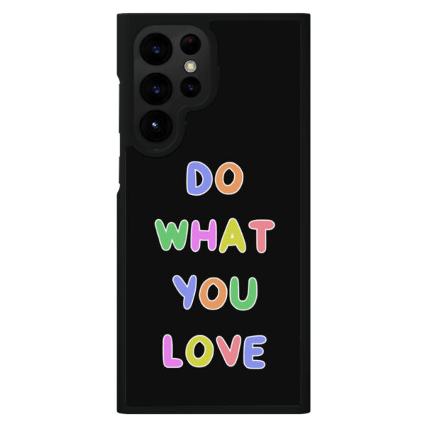 Do What You Love" S22 Ultra Case Image