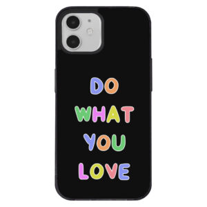 Do What You Love" iPhone 12 Case Image