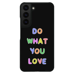 Do What You Love" S22 Plus Case Image