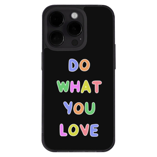 Do What You Love" iPhone 14 Pro Case Image