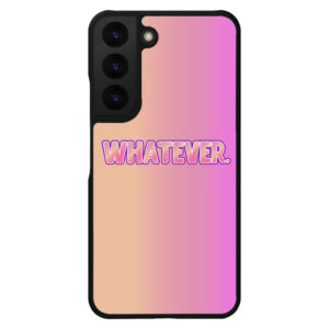 Whatever-themed S22 Plus phone case design.