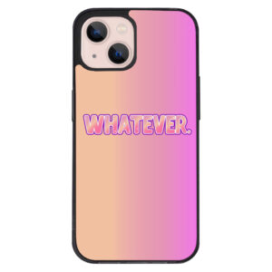 Whatever" iPhone 13 Case Image