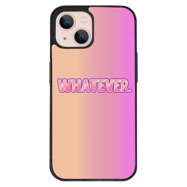 Whatever" iPhone 13 Case Image