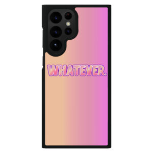 Whatever" S22 Ultra Phone Case Image