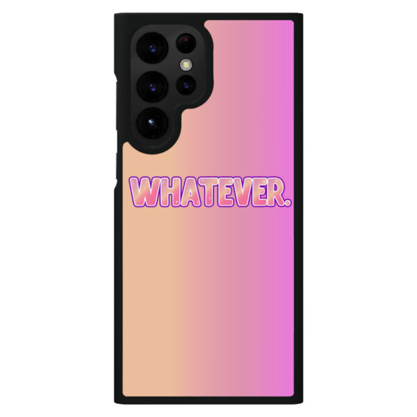 Whatever" S22 Ultra Phone Case Image