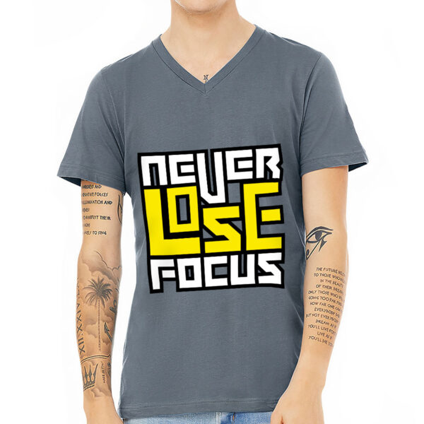 V-Neck T-Shirt - "Never Lose Focus" Design.