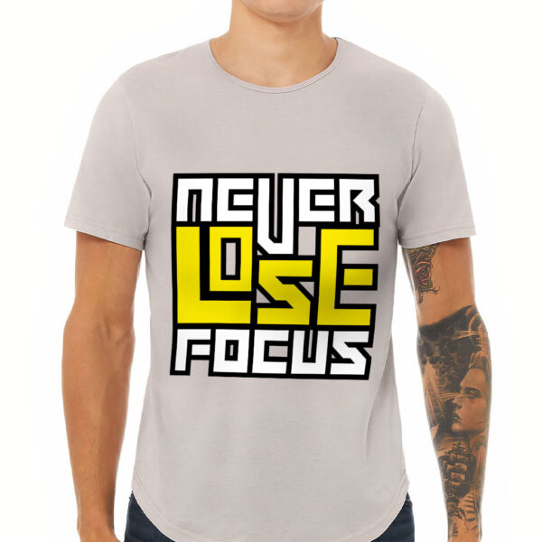 Curved Hem T-Shirt - "Never Lose Focus" Design.