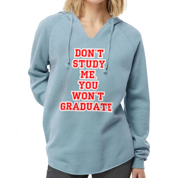 Pullover Hoodie - "Don't Study Me You Won't Graduate" Design.