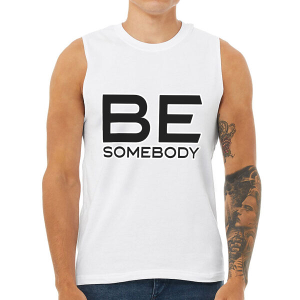 Men's Muscle Tank - "Be Somebody" Design.