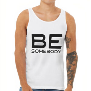 Workout Tank - "Be Somebody" Design.