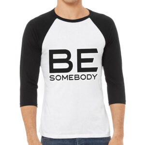 Baseball T-Shirt - "Be Somebody" Design.