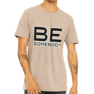 Short Sleeve T-Shirt - "Be Somebody" Design.