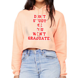 Cropped Hoodie - "Don't Study Me" Design.