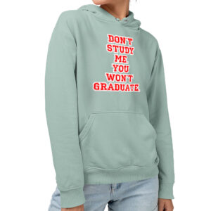 Sponge Fleece Hoodie - "Don't Study Me" Design.