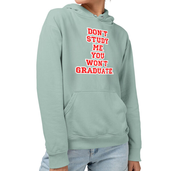 Sponge Fleece Hoodie - "Don't Study Me" Design.