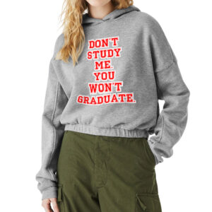 Cinched Bottom Hoodie - "Don't Study Me" Design.