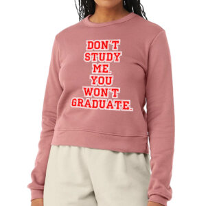 Pullover Sweatshirt - "Don't Study Me" Design.