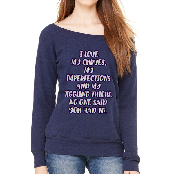 Wide Neck Women's Sweatshirt - "I Love My Curves" Design.