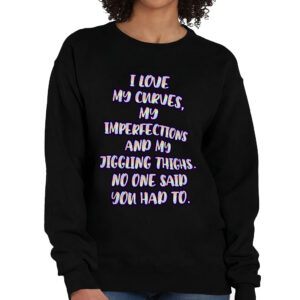 Crewneck Sweatshirt - "I Love My Curves" Design.