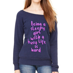 Wide Neck Sweatshirt - "Being a Sleepy Girl" Design.