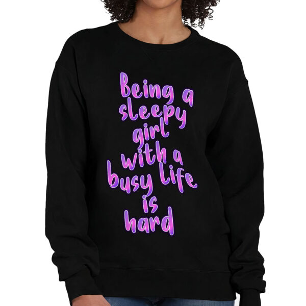 Crewneck Cool Design Sweatshirt - "Being a Sleepy Girl" Design.