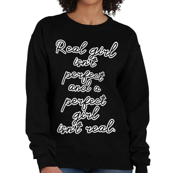 Crewneck Sweatshirt - "Real Girl Isn't Perfect" Design.