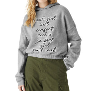 Cinched Bottom Hoodie - "Real Girl Isn't Perfect" Design.