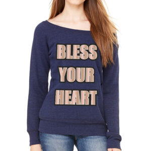 Wide neck sweatshirt with "Bless Your Heart" slogan.