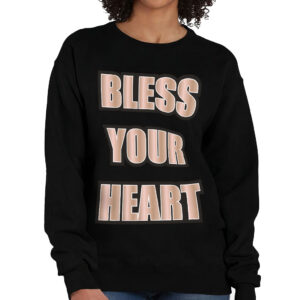 Crewneck sweatshirt with "Bless Your Heart" slogan.