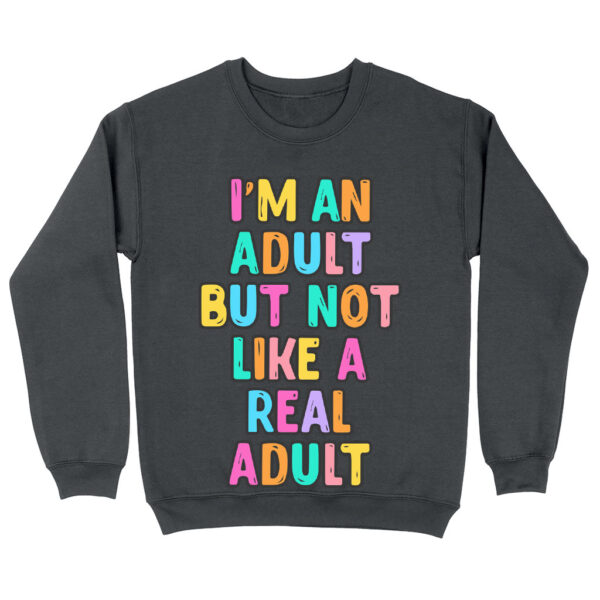 Printed sweatshirt with "I'm an Adult" playful design.