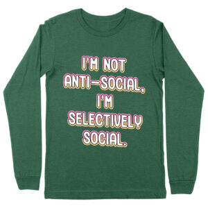 Long sleeve tee with "I'm Not Anti-social" slogan.