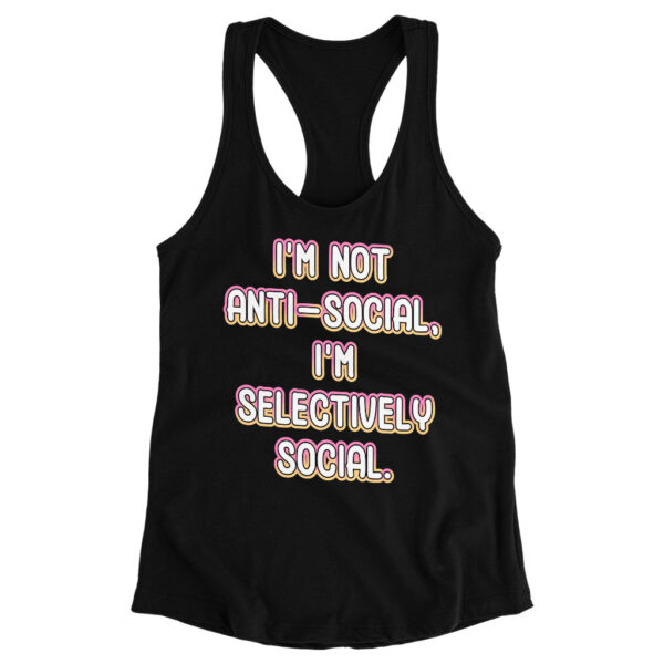 Racerback tank with "I'm Not Anti-social" slogan.