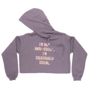 Cropped hoodie with "I'm Not Anti-social" playful design.