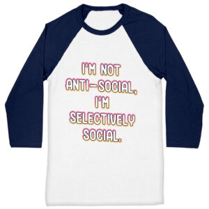 Baseball tee with "I'm Not Anti-social" playful design.