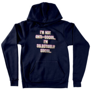 Hooded sweatshirt with "I'm Not Anti-social" playful design.