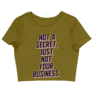 Cropped tee with "Not a Secret" statement design.