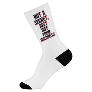 Crew socks with "Not a Secret" statement quote design.