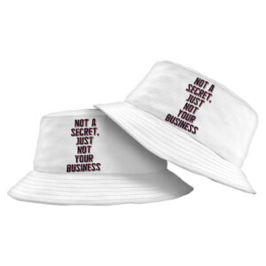 Bucket hat with "Not a Secret" statement quote design.