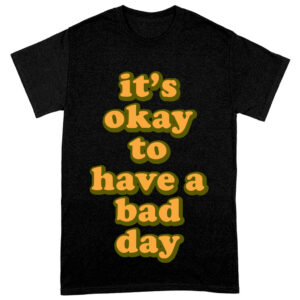 Heavy cotton tee with comforting "It's Ok" motivational statement.