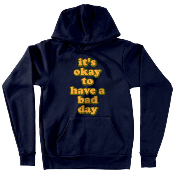 Hooded sweatshirt with comforting "It's Ok" motivational statement.