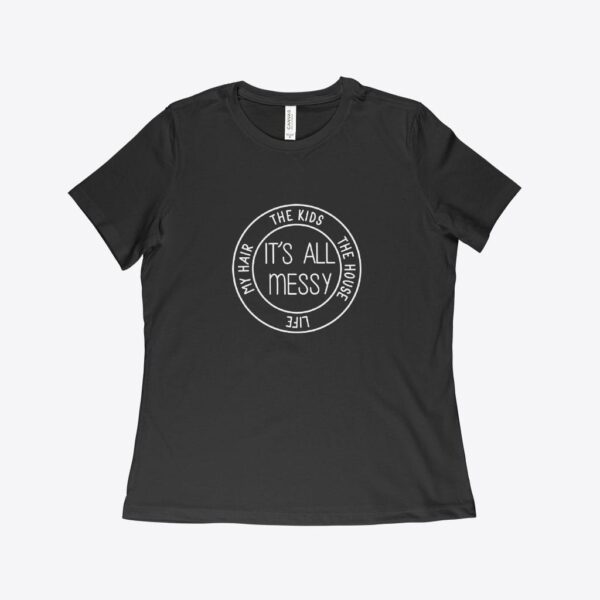 Women's relaxed jersey t-shirt featuring 'It’s All Messy' design