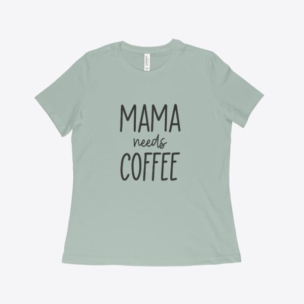 Mama Needs Coffee Women's Relaxed Jersey T-Shirt: Perfect for coffee-loving moms craving comfort.