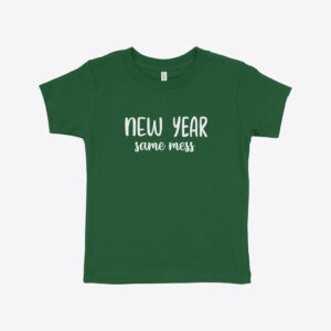 New Year Same Mess Toddler Jersey Short-Sleeve T-Shirt with playful design.