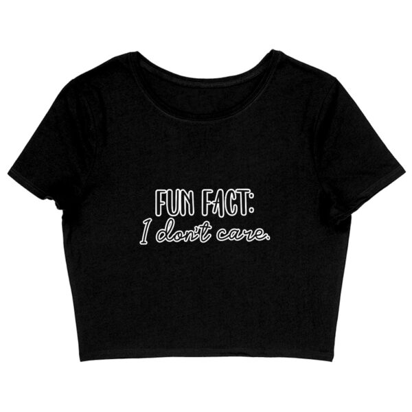 Fun Fact I Don't Care Women's Cropped T-Shirt with bold text.