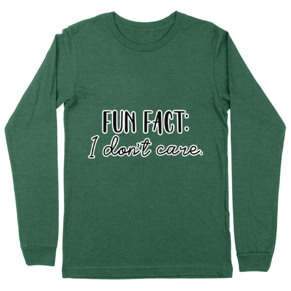 Fun Fact I Don't Care Long Sleeve T-Shirt with bold text.